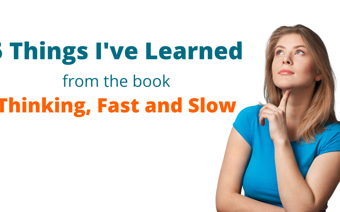 5 Things I’ve Learned About Humans from the book “Thinking, Fast and Slow”