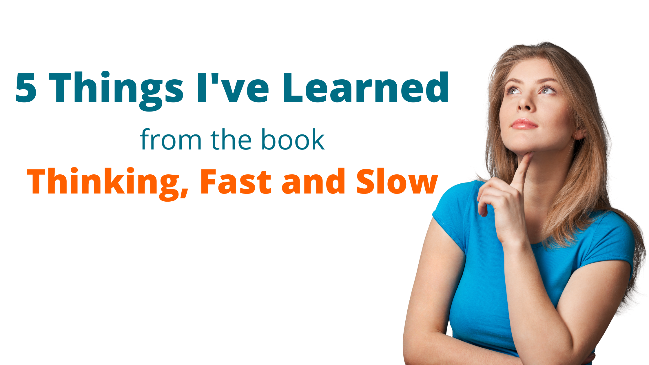 5 Things I’ve Learned About Humans from the book “Thinking, Fast and Slow”